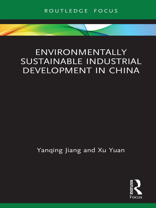 Title details for Environmentally Sustainable Industrial Development in China by Yanqing Jiang - Available